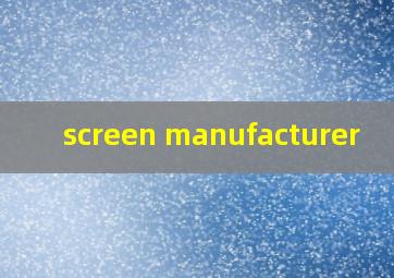  screen manufacturer